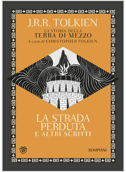 STRADA PERDUTA ED ALTRI SCRITTI. LA STORIA DELLA TERRA DI MEZZO (LA). VOL. 5