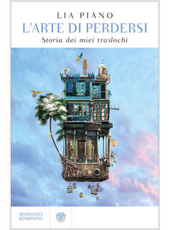 ARTE DI PERDERSI. STORIA DEI MIEI TRASLOCHI (L')