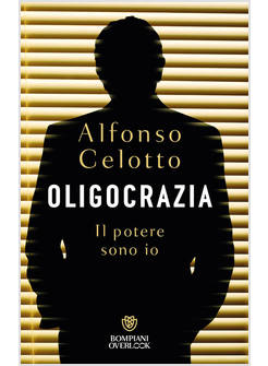 OLIGOCRAZIA. IL POTERE SONO IO
