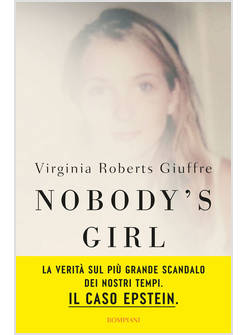 NOBODY'S GIRL. LA MIA STORIA DI SOPRAVVIVENZA IN NOME DELLA GIUSTIZIA. IL CASO E