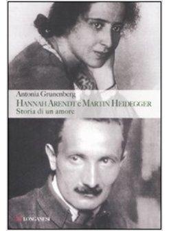 HANNAH ARENDT E MARTIN HEIDEGGER STORIA DI UN AMORE