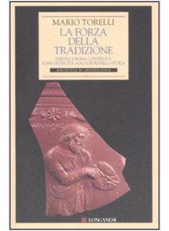 LA FORZA DELLA TRADIZIONE. TRA PROTOSTORIA E STORIA IN ETRURIA E A ROMA 