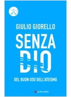 SENZA DIO DEL BUON USO DELL'ATEISMO