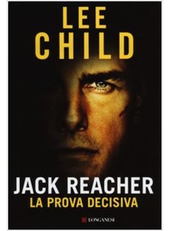 Jack Reacher. La Prova Decisiva - Child Lee - Longanesi
