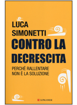 CONTRO LA DECRESCITA. PERCHE' RALLENTARE NON E' LA SOLUZIONE