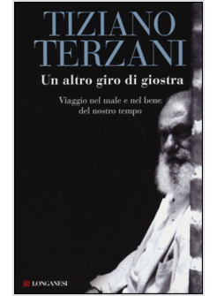 ALTRO GIRO DI GIOSTRA. VIAGGIO NEL MALE E NEL BENE DEL NOSTRO TEMPO (UN)