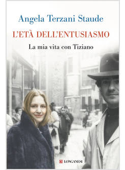 L'ETA' DELL'ENTUSIASMO LA MIA VITA CON TIZIANO 