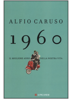 1960. IL MIGLIORE ANNO DELLA NOSTRA VITA