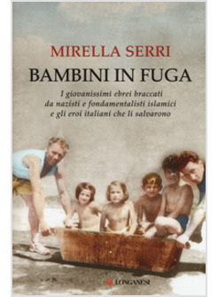 BAMBINI IN FUGA. I GIOVANISSIMI EBREI BRACCATI DA NAZISTI E FONDAMENTALISTI