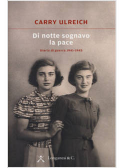 DI NOTTE SOGNAVO LA PACE. DIARIO DI GUERRA 1941-1945