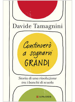 CONTINUERO' A SOGNARVI GRANDI. STORIA DI UNA RIVOLUZIONE TRA I BANCHI DI SCUOLA