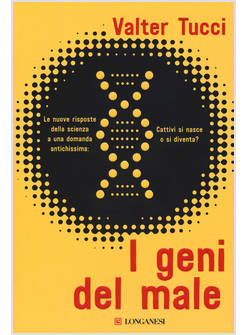 GENI DEL MALE. LE NUOVE RISPOSTE DELLA SCIENZA A UNA DOMANDA ANTICHISSIMA: CATTI