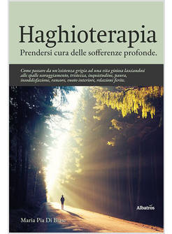HAGHIOTERAPIA. PRENDERSI CURA DELLE SOFFERENZE PROFONDE