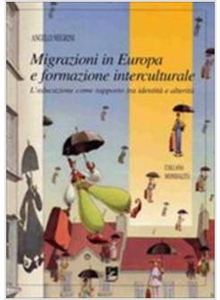 MIGRAZIONI IN EUROPA E FORMAZIONE INTERCULTURALE L'EDUCAZIONE COME RAPPORTO TRA