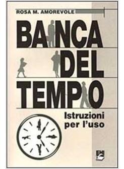 BANCA DEL TEMPO ISTRUZIONI PER L'USO (LA)