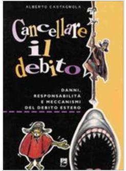 CANCELLARE IL DEBITO. DANNI, RESPONSABILITA' E MECCANISMI DEL DEBITO ESTERO
