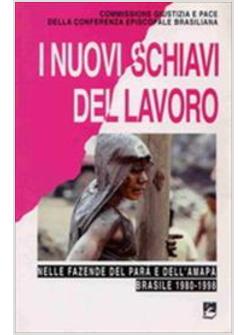 NUOVI SCHIAVI DEL LAVORO NELLE FAZENDE DEL PARA' E DELL'AMAPá BRASILE (I)