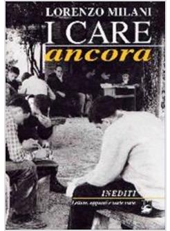 I CARE ANCORA INEDITI LETTERE APPUNTI E CARTE VARIE