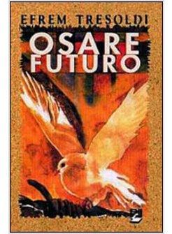 OSARE FUTURO. IL MONDO DELLE BEATITUDINI