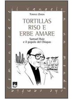 TORTILLAS RISO E ERBE AMARE. SAMUEL RUIZ E IL POPOLO DEL CHIAPAS