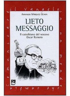 LIETO MESSAGGIO IL CATECHISMO DEL VESCOVO OSCAR ROMERO