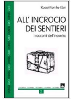 ALL'INCROCIO DEI SENTIERI. I RACCONTI DELL'INCONTRO