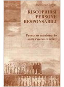 RISCOPRIRSI PERSONE RESPONSABILI. PERCORSO MISSIONARIO SULLA PACEM IN TERRIS