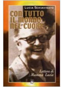CON TUTTO IL MONDO NEL CUORE. LETTERE DI MAMMA LUCIA