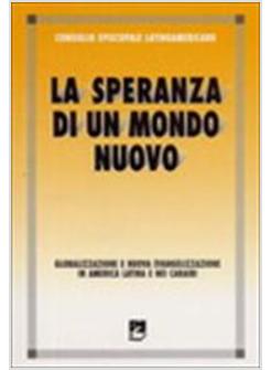 SPERANZA DI UN MONDO NUOVO. GLOBALIZZAZIONE E NUOVA EVANGELIZZAZIONE IN AMERICA 