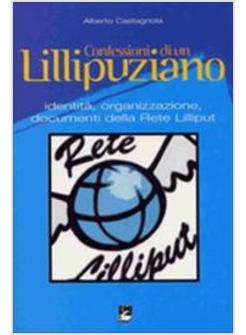 CONFESSIONI DI UN LILLIPUZIANO. IDENTITA', ORGANIZZAZIONE, DOCUMENTI DELLA RETE 