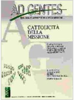 CATTOLICITA' DELLA MISSIONE (LA). VOL. 1: CATTOLICITA' DELLA MISSIONE.