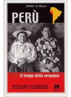 PERU'. IL TEMPO DELLA VERGOGNA. RAPPORTO FINALE DELLA COMMISSIONE PER LA VERITA'