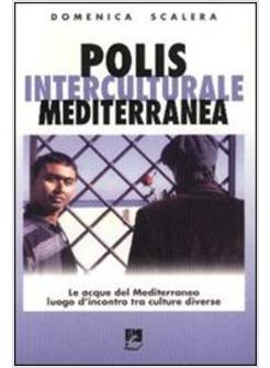 POLIS INTERCULTURALE MEDITERRANEA. LE ACQUE DEL MEDITERRANEO LUNGO L'INCONTRO TR
