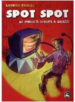 SPOT SPOT LA PUBBLICITA' SPIEGATA AI RAGAZZI