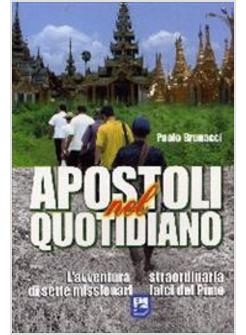 APOSTOLI NEL QUOTIDIANO. L'AVVENTURA STRAORDINARIA DI SETTE MISSIONARI LAICI DEL