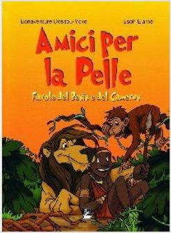 AMICI PER LA PELLE. FAVOLE DEL BENIN E DEL CAMERUN