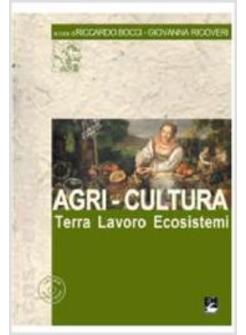 AGRI-CULTURA. TERRA LAVORO ECOSISTEMI. CON CD-ROM