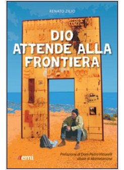 DIO ATTENDE ALLA FRONTIERA
