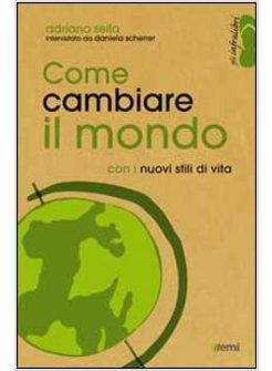 COME CAMBIARE IL MONDO. CON I NUOVI STILI DI VITA