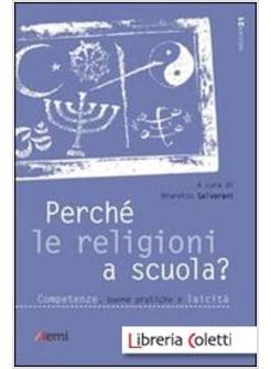 PERCHE' LE RELIGIONI A SCUOLA? COMPETENZE, BUONE PRATICHE E LAICITA'