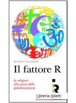 IL FATTORE R. LE RELIGIONI ALLA PROVA DELLA GLOBALIZZAZIONE