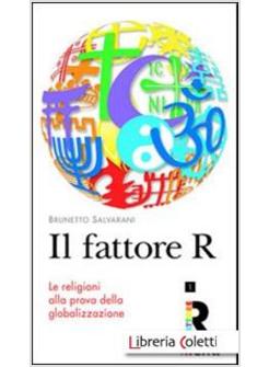 IL FATTORE R. LE RELIGIONI ALLA PROVA DELLA GLOBALIZZAZIONE