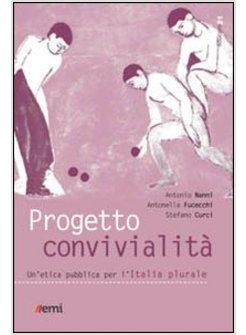 PROGETTO CONVIVIALITA. UN'ETICA PUBBLICA PER L'ITALIA PLURALE