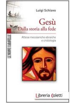 GESU'. DALLA STORIA ALLA FEDE. ATTESE MESSIANICHE EBRAICHE E CRISTOLOGIA