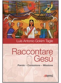 RACCONTARE GESU'. PAROLA, COMUNIONE, MISSIONE