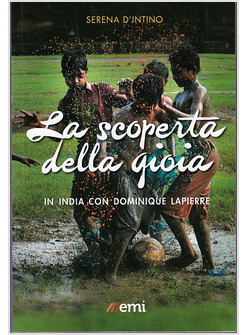 LA SCOPERTA DELLA GIOIA. IN INDIA CON DOMINIQUE LAPIERRE
