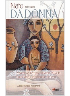 NATO DA DONNA AVVENTO E TEMPO DI NATALE 2013-14 CON MARIA E LE ANTENATE DI GESU'