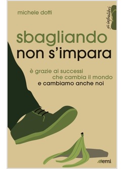 SBAGLIANDO NON S'IMPARA. E' GRAZIE AI SUCCESSI CHE CAMBIA IL MONDO