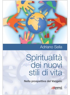 SPIRITUALITA' DEI NUOVI STILI DI VITA. NELLA PROSPETTIVA DEL VANGELO
