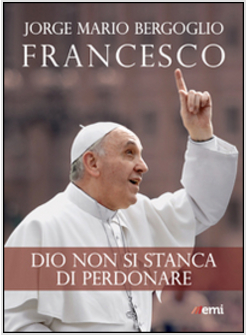 DIO NON SI STANCA DI PERDONARE      POSTFAZIONE DI GIANCARLO BREGANTINI